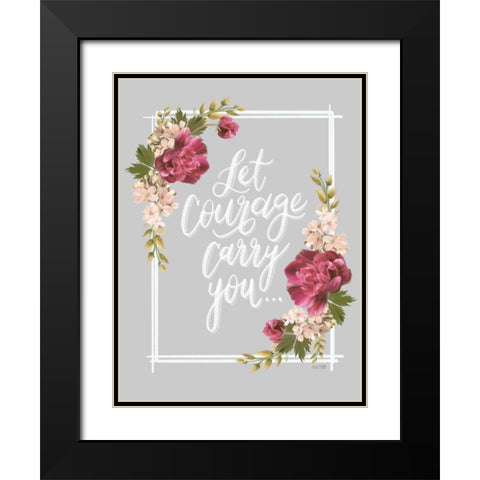 Let Courage Carry You Black Modern Wood Framed Art Print with Double Matting by House Fenway