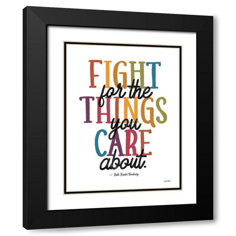 Fight for the Things You Care About  Black Modern Wood Framed Art Print with Double Matting by House Fenway