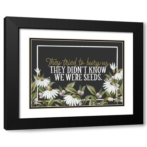 We Were Seeds Black Modern Wood Framed Art Print with Double Matting by House Fenway