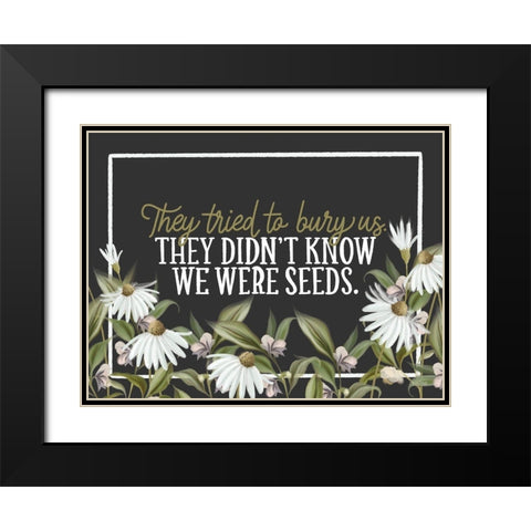We Were Seeds Black Modern Wood Framed Art Print with Double Matting by House Fenway