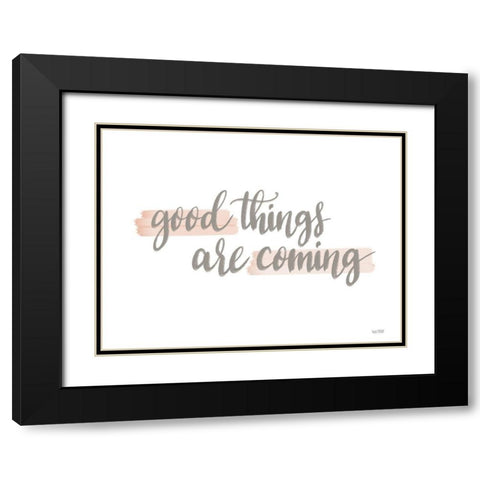 Good Things are Coming Black Modern Wood Framed Art Print with Double Matting by House Fenway