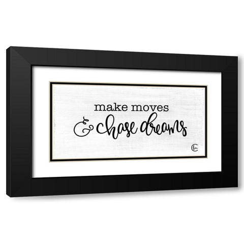 Make Moves and Chase Dreams Black Modern Wood Framed Art Print with Double Matting by Fearfully Made Creations