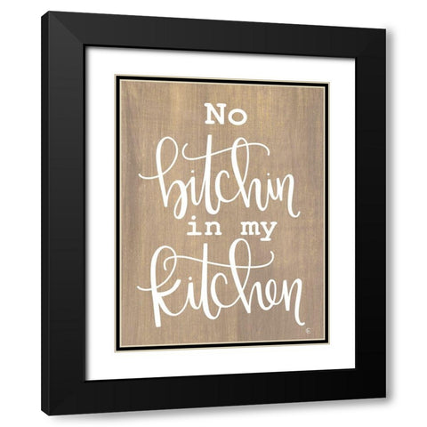 No Bitchin in My Kitchen Black Modern Wood Framed Art Print with Double Matting by Fearfully Made Creations