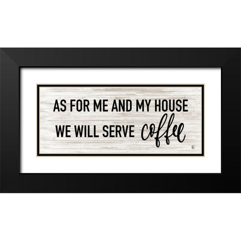 We Serve Coffee Black Modern Wood Framed Art Print with Double Matting by Fearfully Made Creations