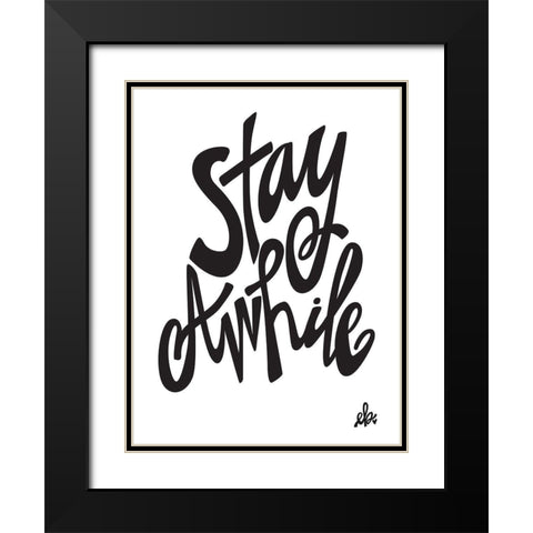 Stay Awhile Black Modern Wood Framed Art Print with Double Matting by Barrett, Erin