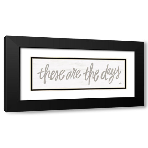 These Are the Days Black Modern Wood Framed Art Print with Double Matting by Barrett, Erin