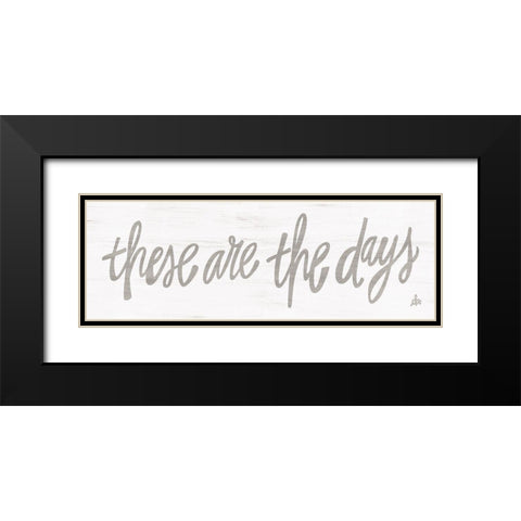 These Are the Days Black Modern Wood Framed Art Print with Double Matting by Barrett, Erin