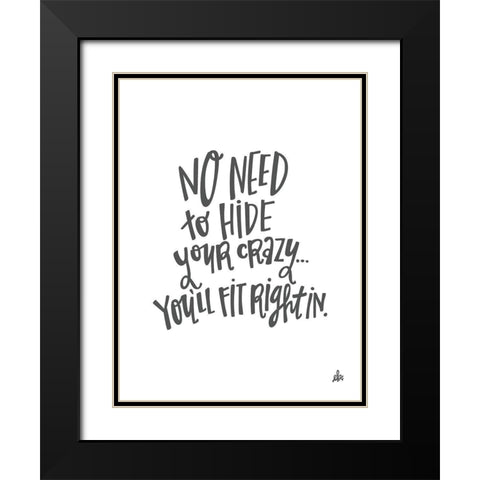 No Need to Hide Your Crazy Black Modern Wood Framed Art Print with Double Matting by Barrett, Erin