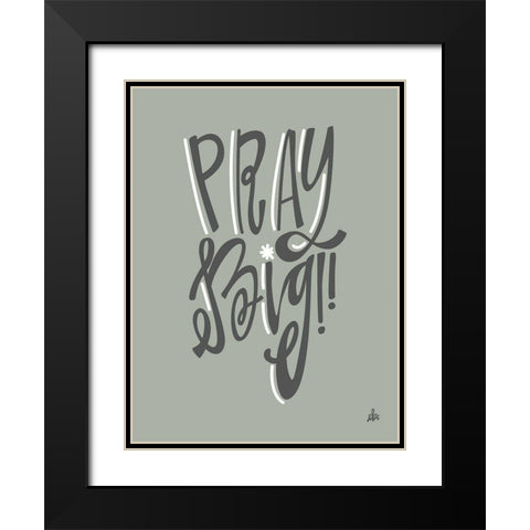 Pray Big    Black Modern Wood Framed Art Print with Double Matting by Barrett, Erin