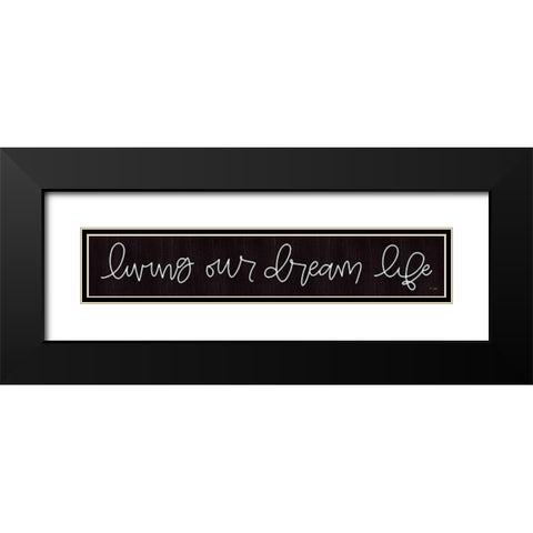 Living Our Dream Life Black Modern Wood Framed Art Print with Double Matting by Jaxn Blvd.
