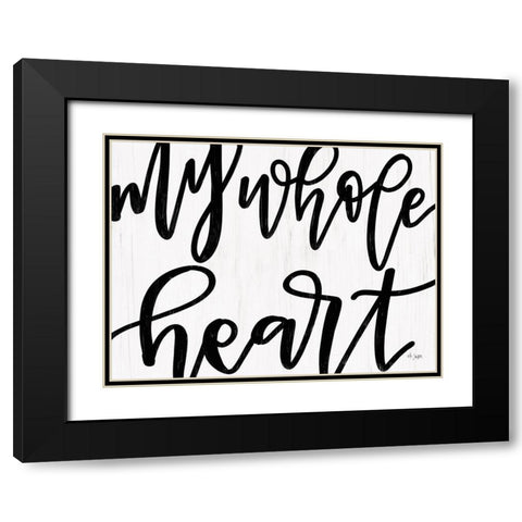 My Whole Heart Black Modern Wood Framed Art Print with Double Matting by Jaxn Blvd.