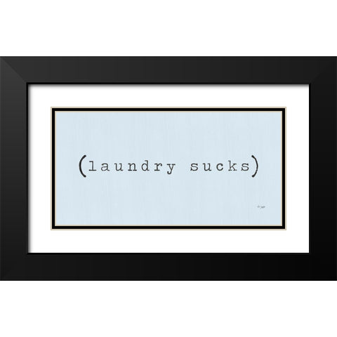 Laundry Sucks Black Modern Wood Framed Art Print with Double Matting by Jaxn Blvd.