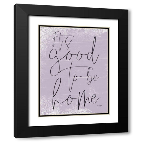 Its Good to be Home Black Modern Wood Framed Art Print with Double Matting by Jaxn Blvd.