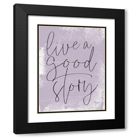 Live a Good Story Black Modern Wood Framed Art Print with Double Matting by Jaxn Blvd.