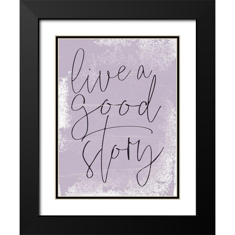 Live a Good Story Black Modern Wood Framed Art Print with Double Matting by Jaxn Blvd.