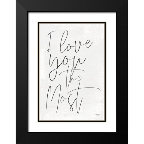 I Love You the Most Black Modern Wood Framed Art Print with Double Matting by Jaxn Blvd.
