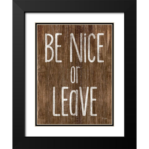 Be Nice or Leave Black Modern Wood Framed Art Print with Double Matting by Jaxn Blvd.