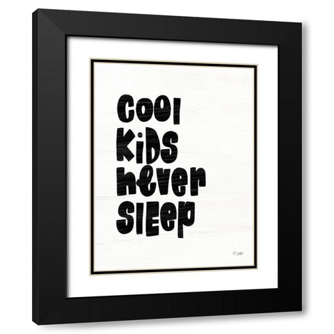 Cool Kids Never Sleep Black Modern Wood Framed Art Print with Double Matting by Jaxn Blvd.
