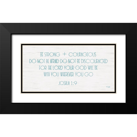 Be Strong and Courageous Black Modern Wood Framed Art Print with Double Matting by Jaxn Blvd.
