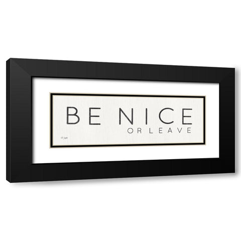 Be Nice or Leave Black Modern Wood Framed Art Print with Double Matting by Jaxn Blvd.