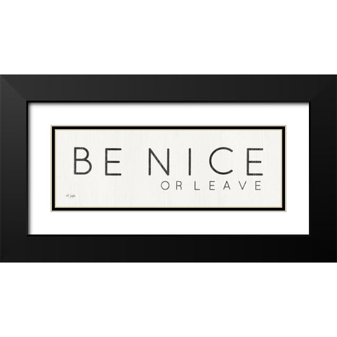 Be Nice or Leave Black Modern Wood Framed Art Print with Double Matting by Jaxn Blvd.