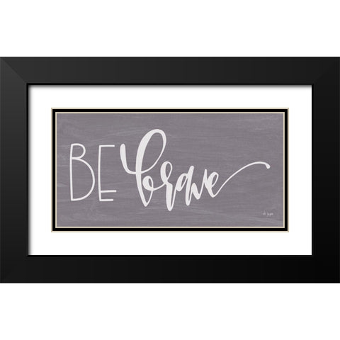 Be Brave Black Modern Wood Framed Art Print with Double Matting by Jaxn Blvd.
