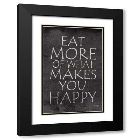 Eat More of What Makes You Happy Black Modern Wood Framed Art Print with Double Matting by Jaxn Blvd.