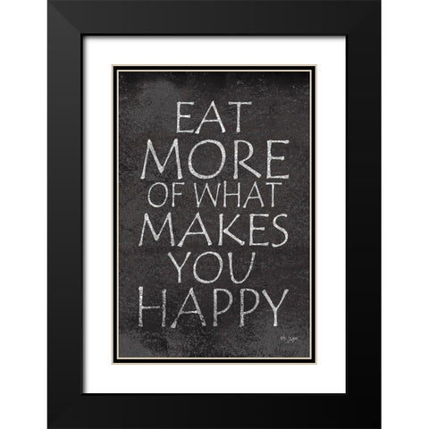 Eat More of What Makes You Happy Black Modern Wood Framed Art Print with Double Matting by Jaxn Blvd.