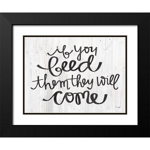 If You Feed Them They Will Come Black Modern Wood Framed Art Print with Double Matting by Jaxn Blvd.