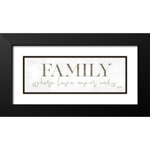 Family Where Love Never Ends Black Modern Wood Framed Art Print with Double Matting by Jaxn Blvd.