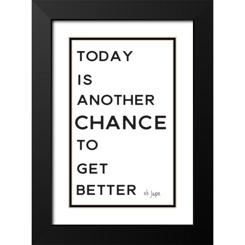 Chance to Get Better     Black Modern Wood Framed Art Print with Double Matting by Jaxn Blvd.