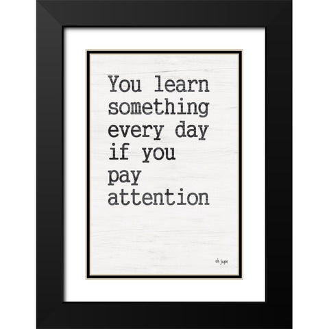You Learn Something Black Modern Wood Framed Art Print with Double Matting by Jaxn Blvd.