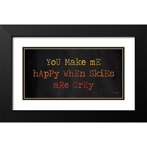 You Make Me Happy Black Modern Wood Framed Art Print with Double Matting by Jaxn Blvd.