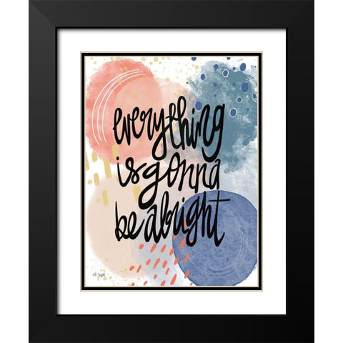 Everything is Gonna Be Alright Black Modern Wood Framed Art Print with Double Matting by Jaxn Blvd.