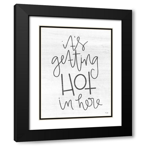 Its Getting Hot in Here Black Modern Wood Framed Art Print with Double Matting by Jaxn Blvd.