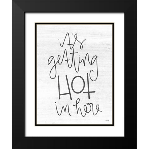 Its Getting Hot in Here Black Modern Wood Framed Art Print with Double Matting by Jaxn Blvd.