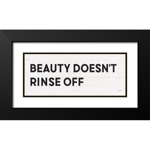 Beauty Doesnt Rinse Off Black Modern Wood Framed Art Print with Double Matting by Jaxn Blvd.