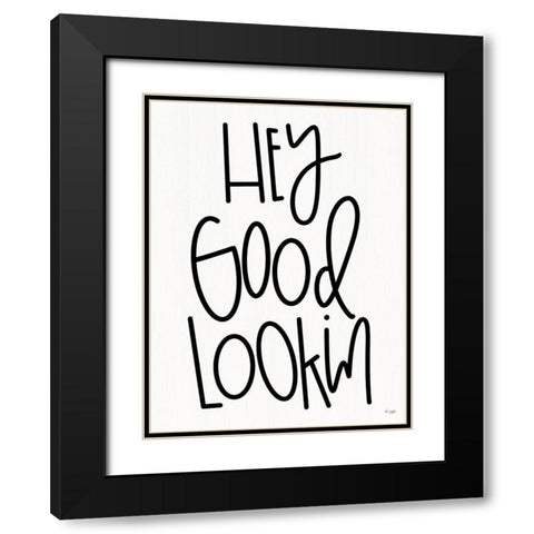 Hey Good Lookin Black Modern Wood Framed Art Print with Double Matting by Jaxn Blvd.
