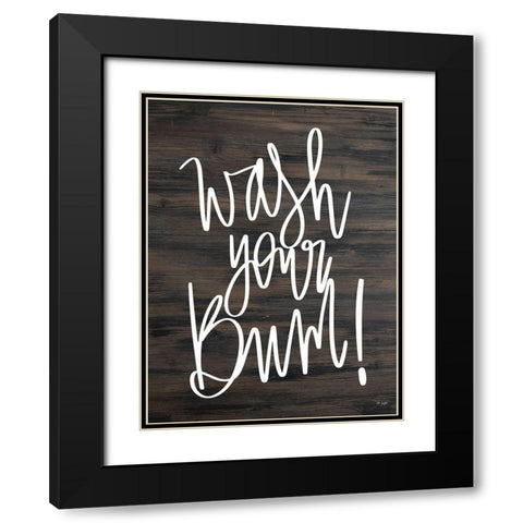 Wash Your Bum! Black Modern Wood Framed Art Print with Double Matting by Jaxn Blvd.