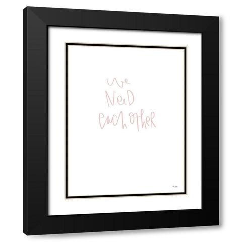 We Need Each Other Black Modern Wood Framed Art Print with Double Matting by Jaxn Blvd.