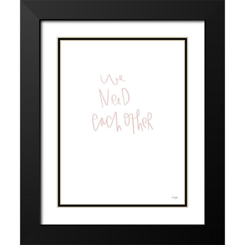 We Need Each Other Black Modern Wood Framed Art Print with Double Matting by Jaxn Blvd.