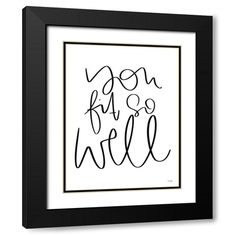 You Fit So Well Black Modern Wood Framed Art Print with Double Matting by Jaxn Blvd.