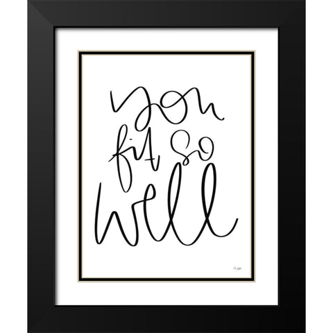 You Fit So Well Black Modern Wood Framed Art Print with Double Matting by Jaxn Blvd.