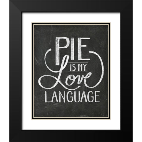 Pie is My Love Language Black Modern Wood Framed Art Print with Double Matting by Kamdon Kreations
