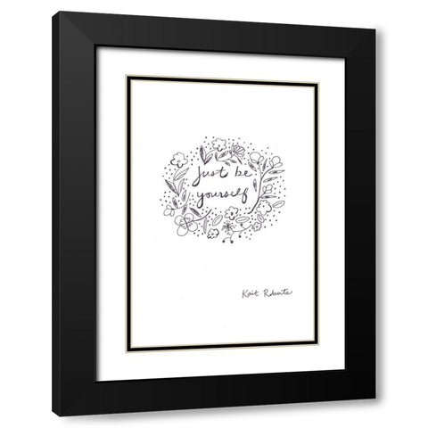 Just Be Yourself  Black Modern Wood Framed Art Print with Double Matting by Roberts, Kait