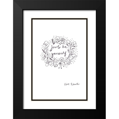 Just Be Yourself  Black Modern Wood Framed Art Print with Double Matting by Roberts, Kait