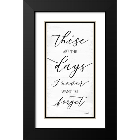 These are the Days Black Modern Wood Framed Art Print with Double Matting by Sherrill, Kate