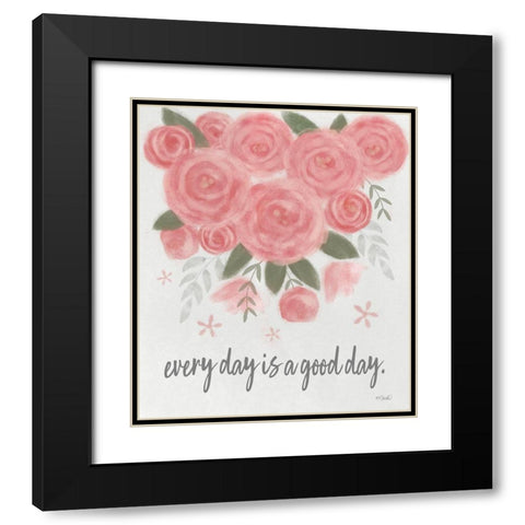 Every Day is a Good Day Black Modern Wood Framed Art Print with Double Matting by Sherrill, Kate