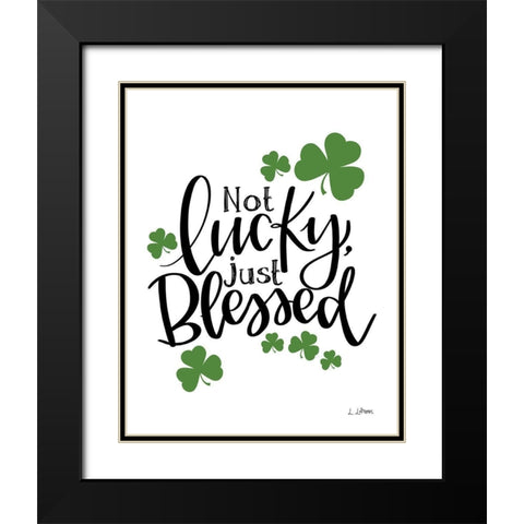Not Lucky Just Blessed Black Modern Wood Framed Art Print with Double Matting by Larson, Lisa
