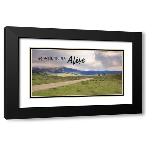 Go Where You Feel Alive Black Modern Wood Framed Art Print with Double Matting by Deiter, Lori